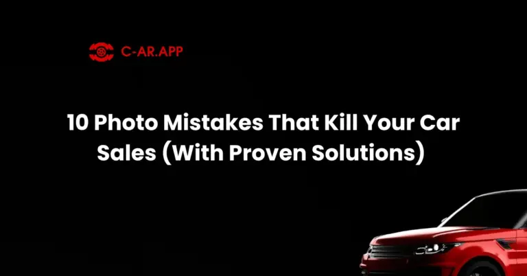 10 Photo Mistakes That Kill Your Car Sales (With Proven Solutions)