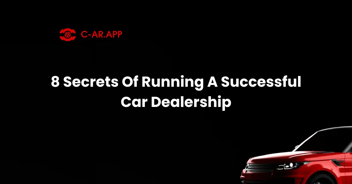 8 Secrets Of Running A Successful Car Dealership