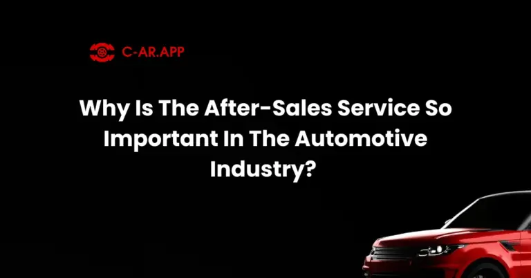 Why Is The After-Sales Service So Important In The Automotive Industry