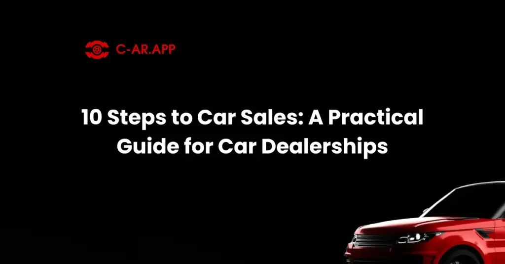 10 Steps to Car Sales A Practical Guide for Car Dealerships