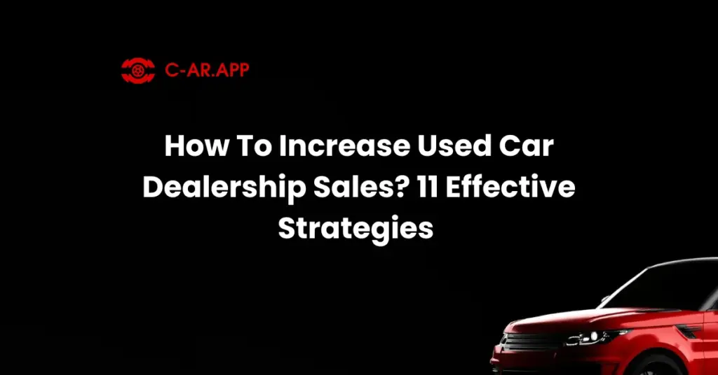 How To Increase Used Car Dealership Sales 11 Effective Strategies
