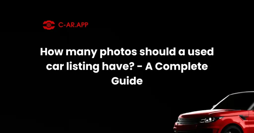 How many photos should a used car listing have - A Complete Guide